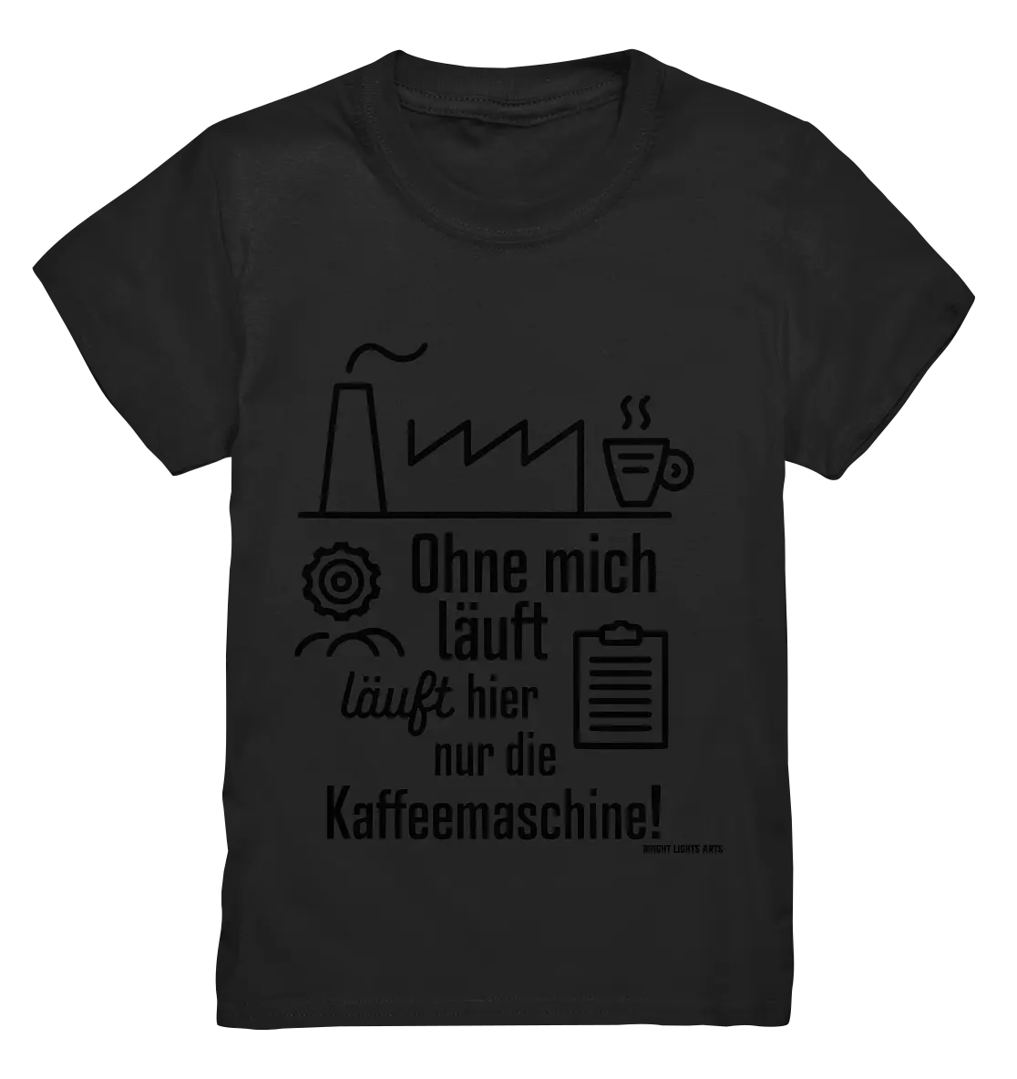 Lustiger Spruch für Fabrikarbeiter Ohne mich läuft hier nur die Kaffeemaschine - Kids Premium Shirt Bright Lights Arts