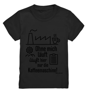 Lustiger Spruch für Fabrikarbeiter Ohne mich läuft hier nur die Kaffeemaschine - Kids Premium Shirt Bright Lights Arts