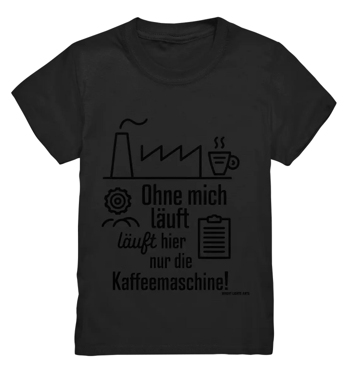 Lustiger Spruch für Fabrikarbeiter Ohne mich läuft hier nur die Kaffeemaschine - Kids Premium Shirt Bright Lights Arts