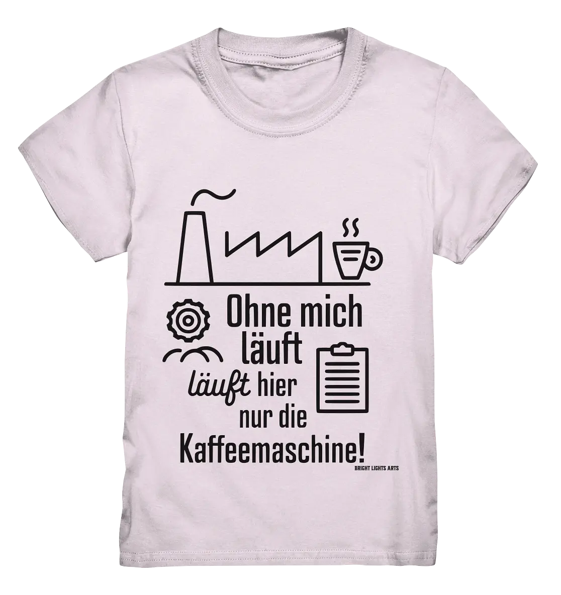 Lustiger Spruch für Fabrikarbeiter Ohne mich läuft hier nur die Kaffeemaschine - Kids Premium Shirt Bright Lights Arts