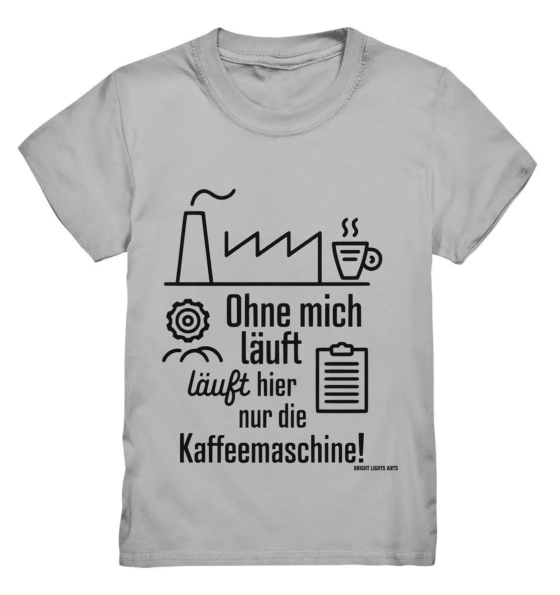 Lustiger Spruch für Fabrikarbeiter Ohne mich läuft hier nur die Kaffeemaschine - Kids Premium Shirt Bright Lights Arts