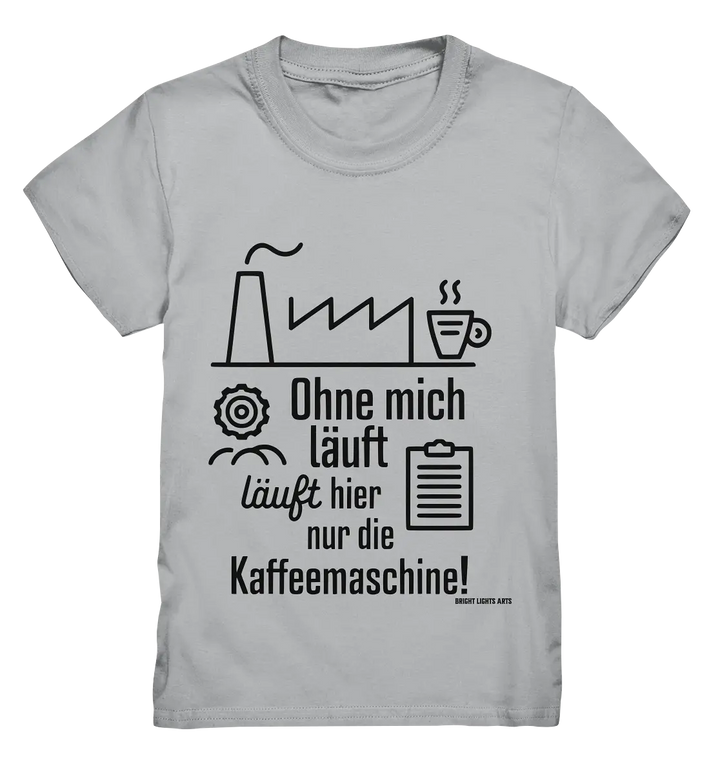 Lustiger Spruch für Fabrikarbeiter Ohne mich läuft hier nur die Kaffeemaschine - Kids Premium Shirt Bright Lights Arts