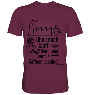 Lustiger Spruch für Fabrikarbeiter Ohne mich läuft hier nur die Kaffeemaschine - Premium Shirt Bright Lights Arts