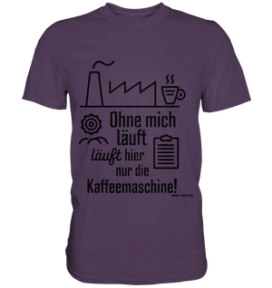 Lustiger Spruch für Fabrikarbeiter Ohne mich läuft hier nur die Kaffeemaschine - Premium Shirt Bright Lights Arts