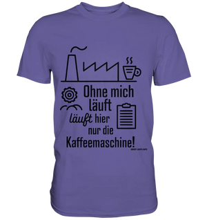 Lustiger Spruch für Fabrikarbeiter Ohne mich läuft hier nur die Kaffeemaschine - Premium Shirt Bright Lights Arts
