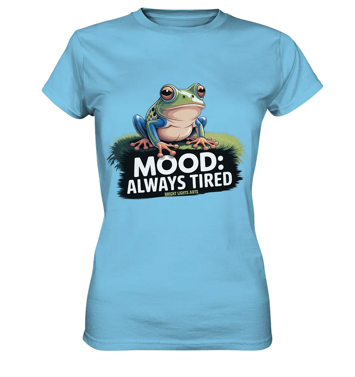 MOOD: ALWAYS TIRED – Charmanter Cartoon - Frosch - Ladies Premium Shirt - Bright Lights Arts