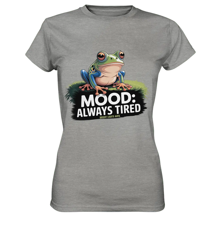 MOOD: ALWAYS TIRED – Charmanter Cartoon - Frosch - Ladies Premium Shirt - Bright Lights Arts