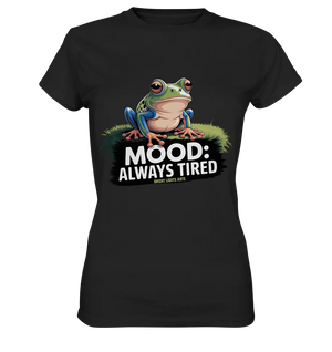 MOOD: ALWAYS TIRED – Charmanter Cartoon - Frosch - Ladies Premium Shirt - Bright Lights Arts