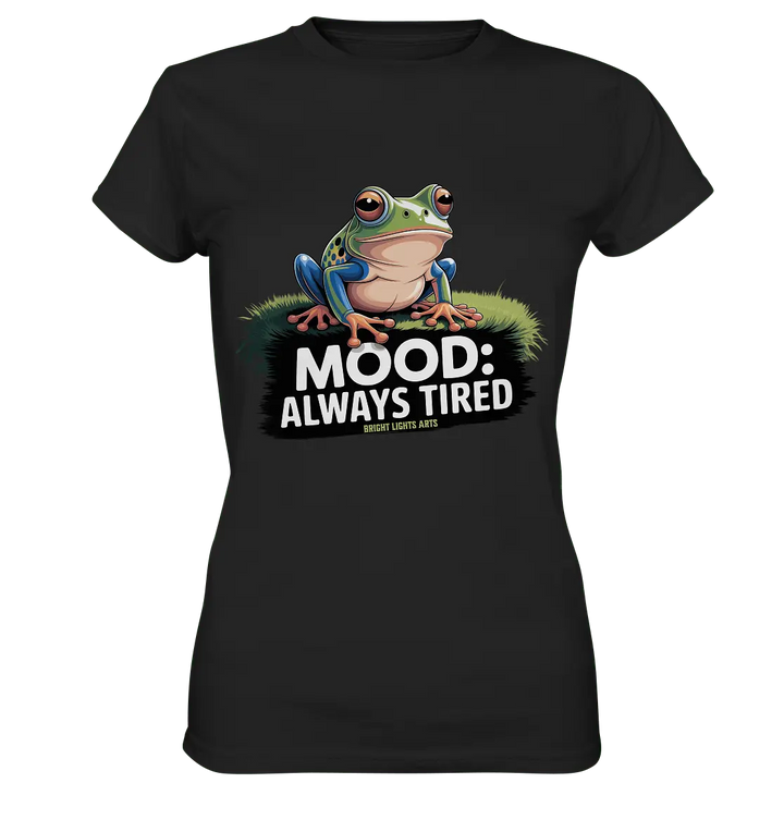MOOD: ALWAYS TIRED – Charmanter Cartoon - Frosch - Ladies Premium Shirt - Bright Lights Arts