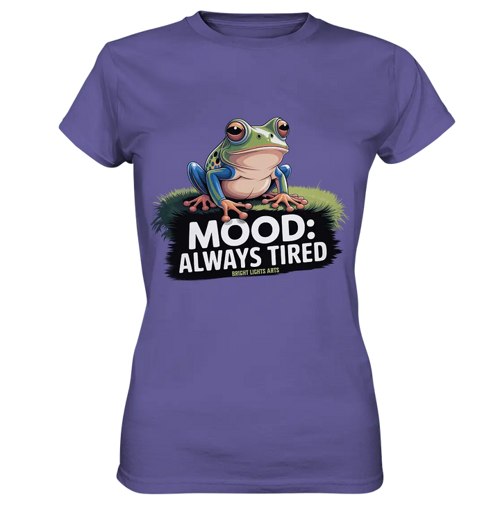 MOOD: ALWAYS TIRED – Charmanter Cartoon - Frosch - Ladies Premium Shirt - Bright Lights Arts