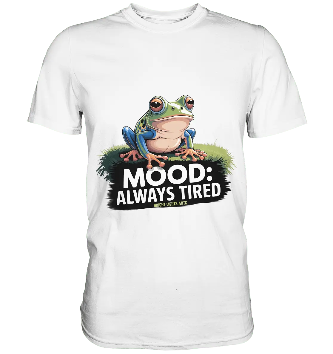 MOOD: ALWAYS TIRED – Charmanter Cartoon - Frosch - Premium Shirt - Bright Lights Arts