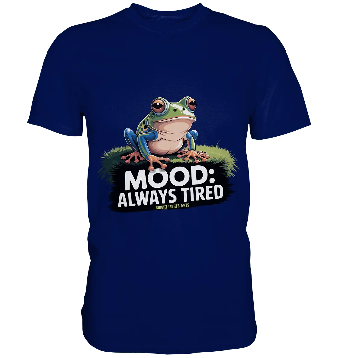 MOOD: ALWAYS TIRED – Charmanter Cartoon - Frosch - Premium Shirt - Bright Lights Arts