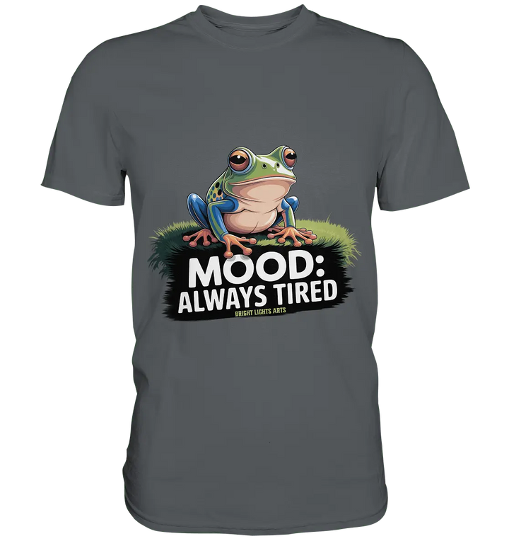 MOOD: ALWAYS TIRED – Charmanter Cartoon - Frosch - Premium Shirt - Bright Lights Arts