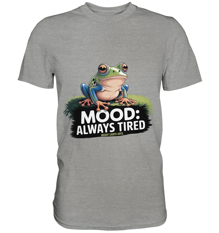 MOOD: ALWAYS TIRED – Charmanter Cartoon - Frosch - Premium Shirt - Bright Lights Arts
