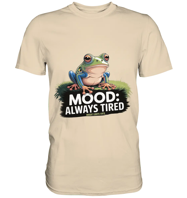 MOOD: ALWAYS TIRED – Charmanter Cartoon - Frosch - Premium Shirt - Bright Lights Arts