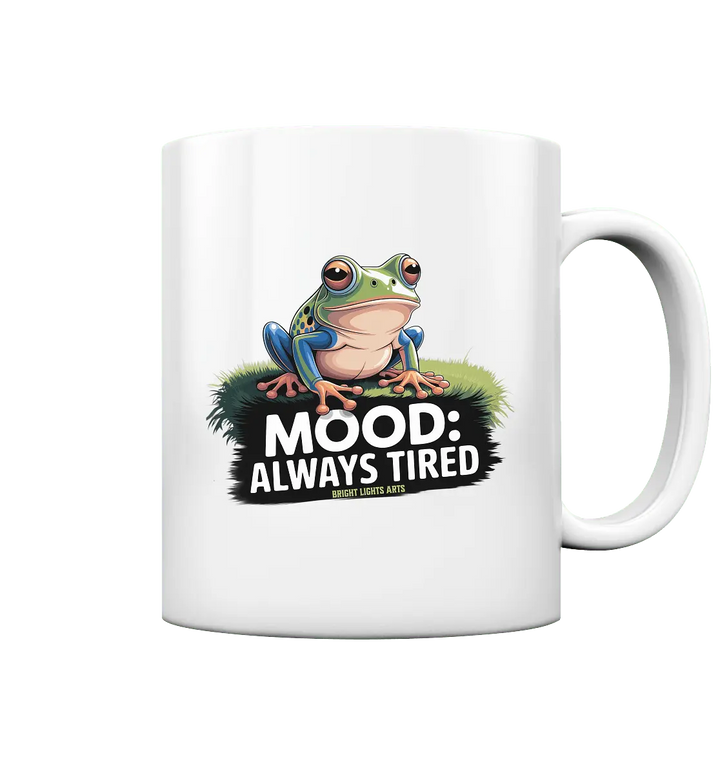 MOOD: ALWAYS TIRED – Charmanter Cartoon - Frosch - Tasse glossy - Bright Lights Arts