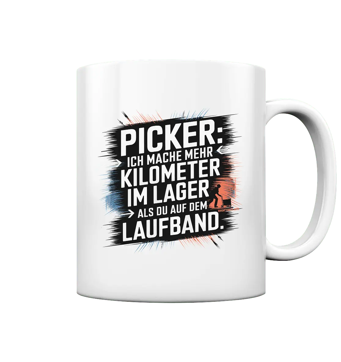 Picker – Kilometerjagd im Lager, neu definiert - Tasse glossy - Bright Lights Arts