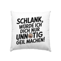 Schlank würde ich dich nur unnötig geil machen - Kissen 40x40cm Bright Lights Arts