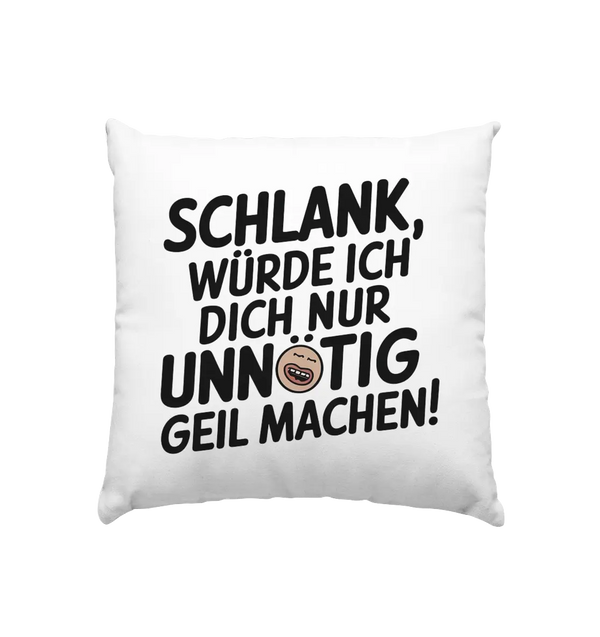 Schlank würde ich dich nur unnötig geil machen - Kissen 40x40cm Bright Lights Arts