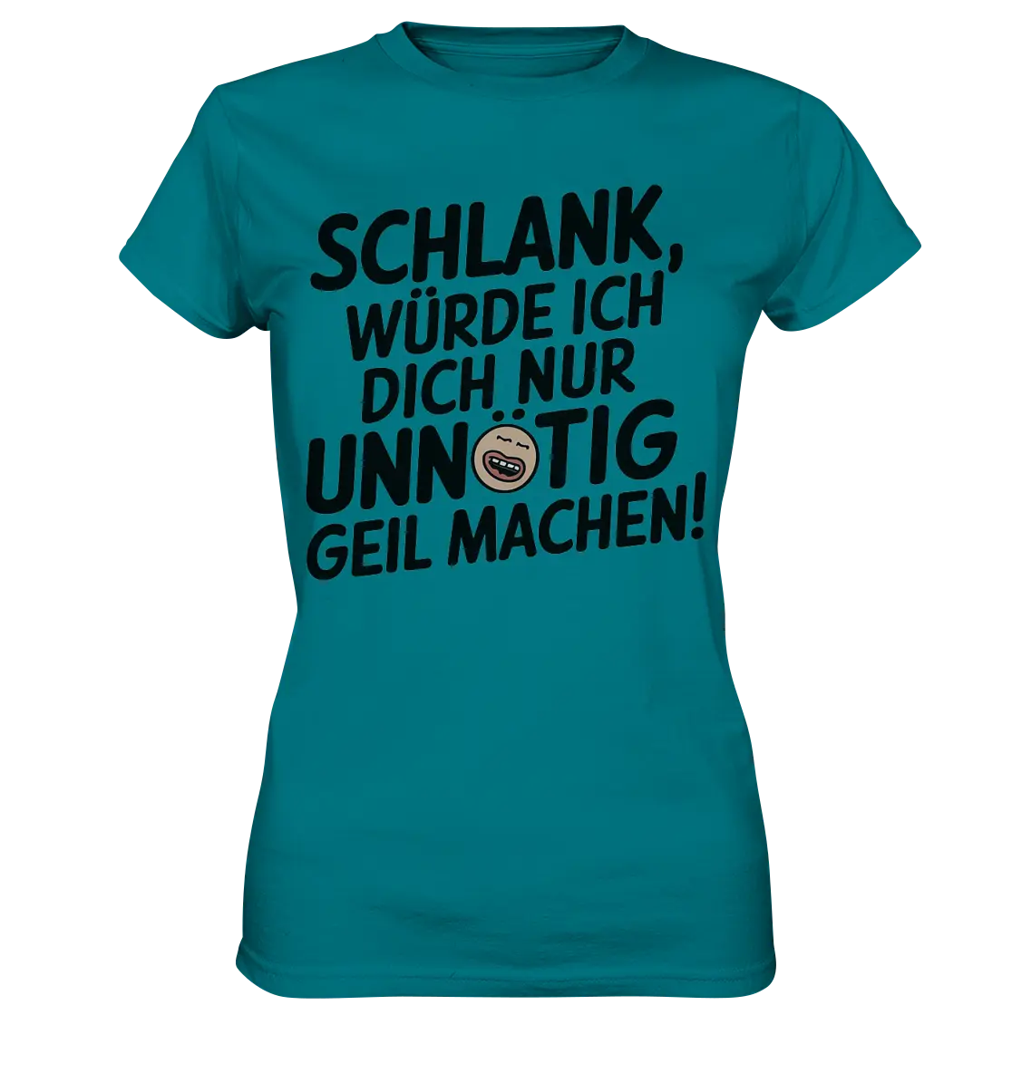 Schlank würde ich dich nur unnötig geil machen - Ladies Premium Shirt Bright Lights Arts
