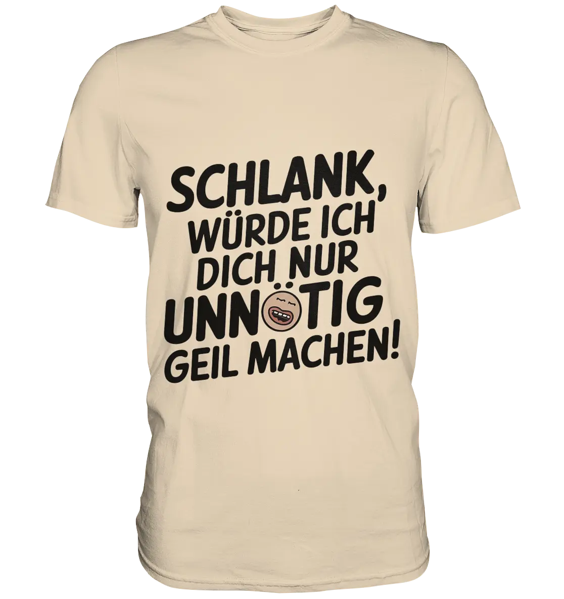 Schlank würde ich dich nur unnötig geil machen - Premium Shirt Bright Lights Arts