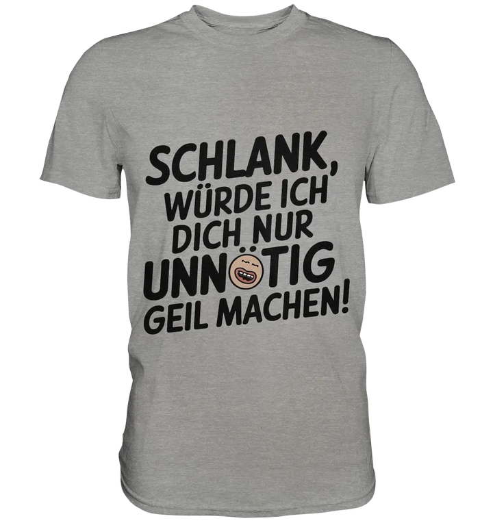 Schlank würde ich dich nur unnötig geil machen - Premium Shirt Bright Lights Arts