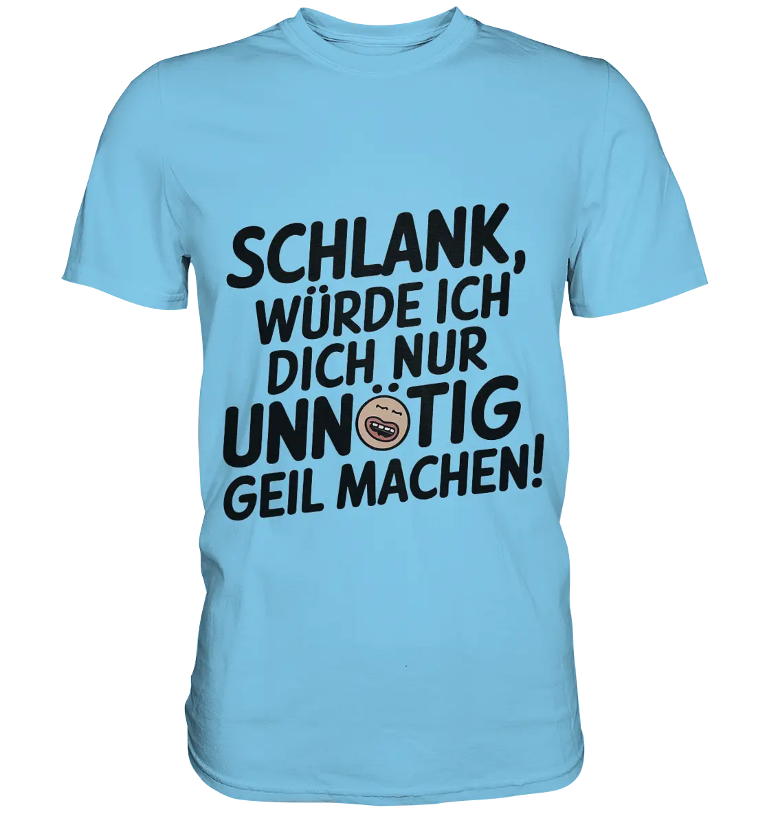 Schlank würde ich dich nur unnötig geil machen - Premium Shirt Bright Lights Arts