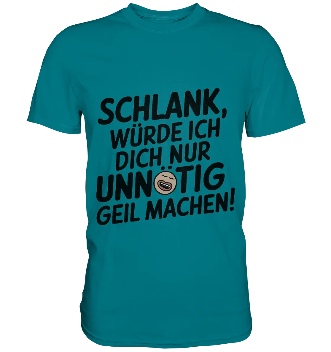 Schlank würde ich dich nur unnötig geil machen - Premium Shirt Bright Lights Arts