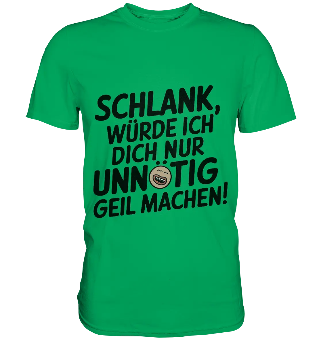 Schlank würde ich dich nur unnötig geil machen - Premium Shirt Bright Lights Arts