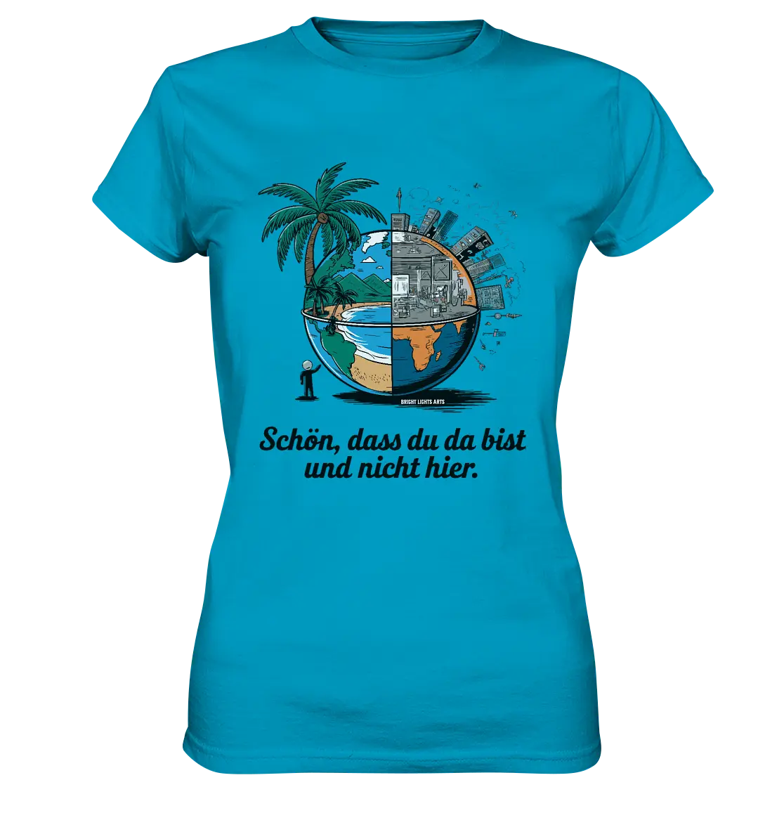 Schön, dass du da bist und nicht hier - Natur vs. Stadt - Ladies Premium Shirt Bright Lights Arts