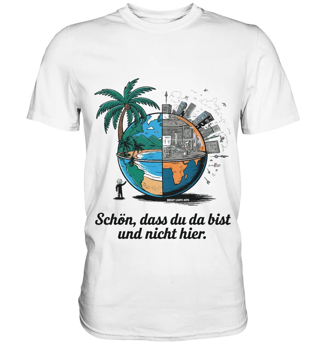 Schön, dass du da bist und nicht hier - Natur vs. Stadt - Premium Shirt Bright Lights Arts