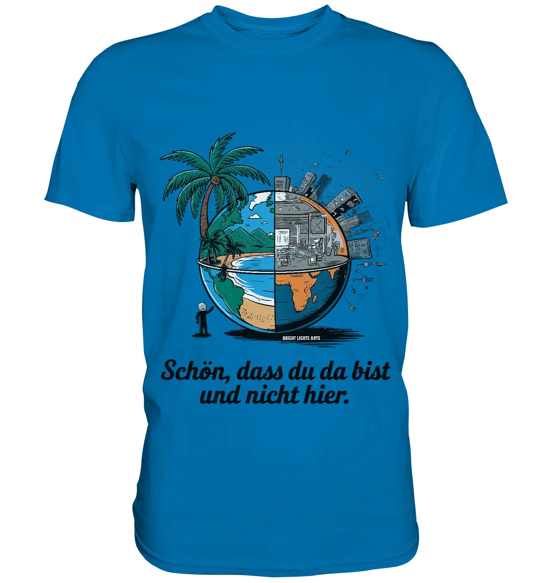 Schön, dass du da bist und nicht hier - Natur vs. Stadt - Premium Shirt Bright Lights Arts