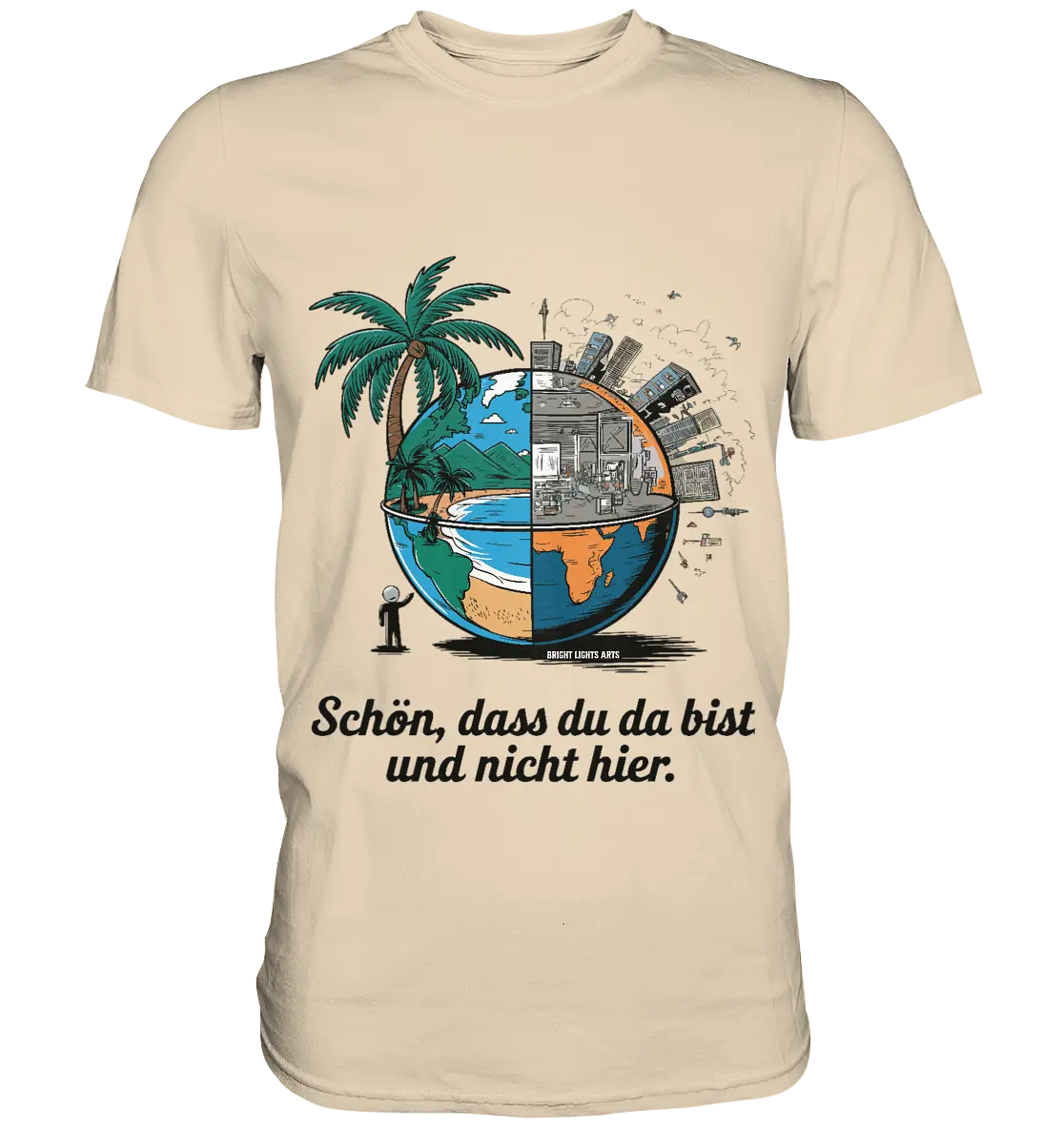 Schön, dass du da bist und nicht hier - Natur vs. Stadt - Premium Shirt Bright Lights Arts