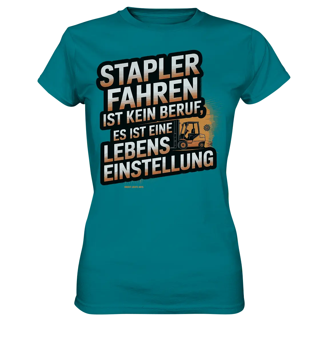 Stapler fahren – Mehr als ein Beruf, eine Lebenseinstellung! - Ladies Premium Shirt - Bright Lights Arts