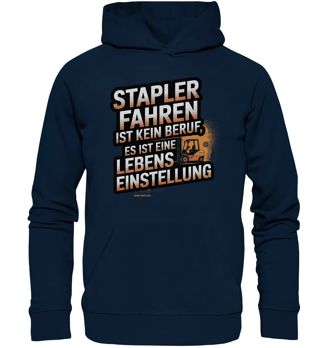 Stapler fahren – Mehr als ein Beruf, eine Lebenseinstellung! - Organic Hoodie - Bright Lights Arts