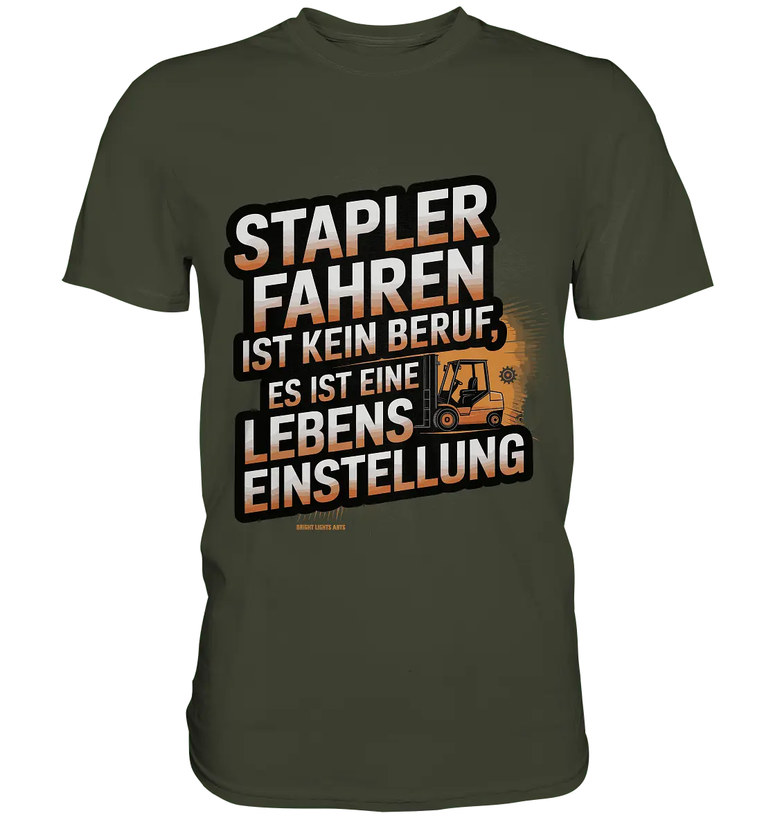 Stapler fahren – Mehr als ein Beruf, eine Lebenseinstellung! - Premium Shirt - Bright Lights Arts