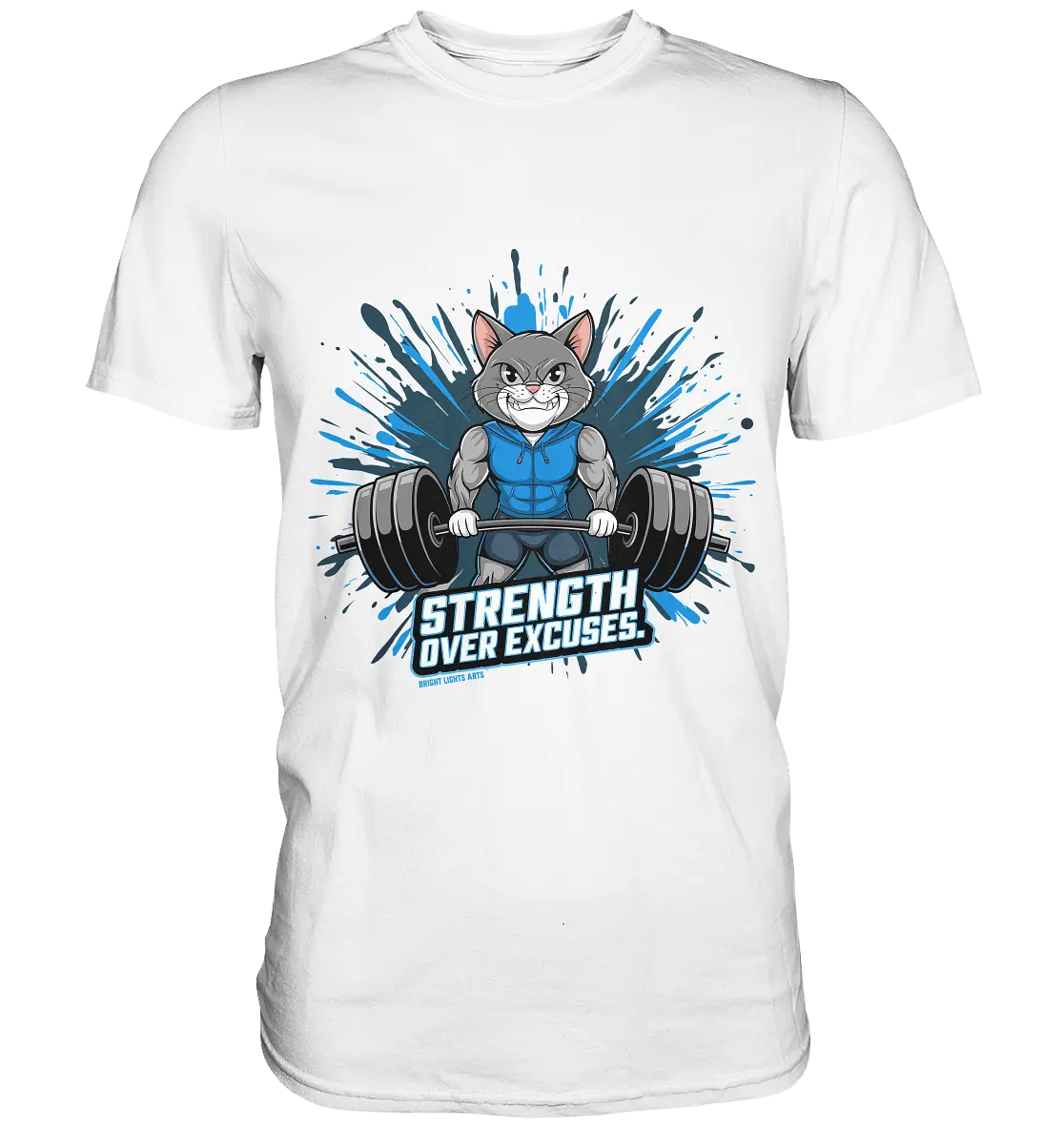 Strength Over Excuses - Fitness & Katzenpower - Premium Shirt Bright Lights Arts