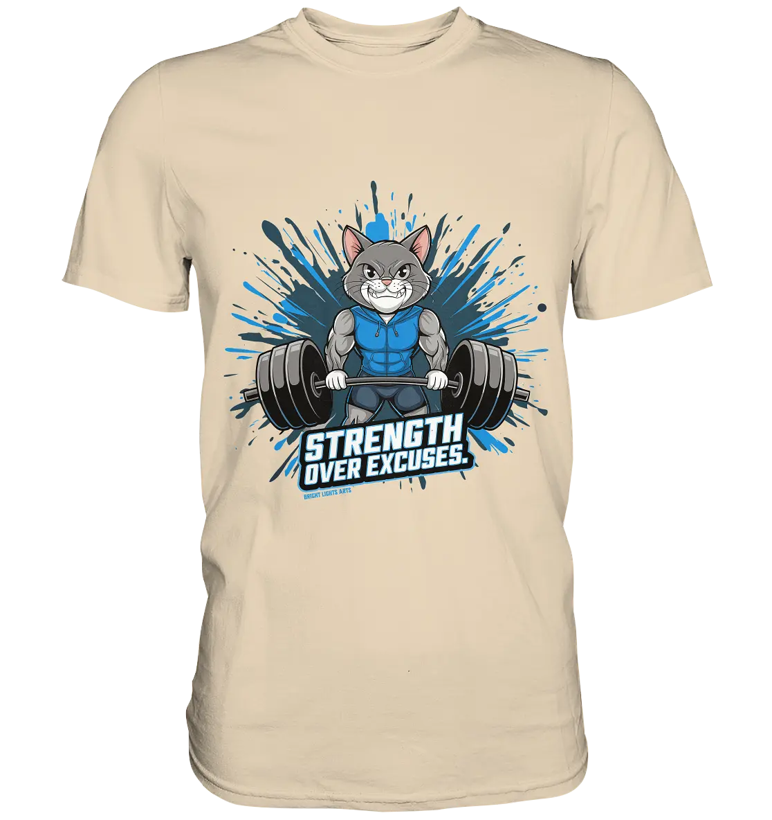 Strength Over Excuses - Fitness & Katzenpower - Premium Shirt Bright Lights Arts