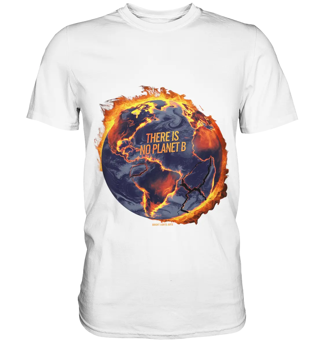 There is no planet B - Premium Shirt Bright Lights Arts