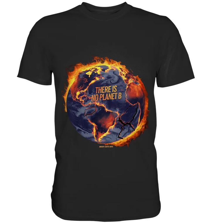 There is no planet B - Premium Shirt Bright Lights Arts