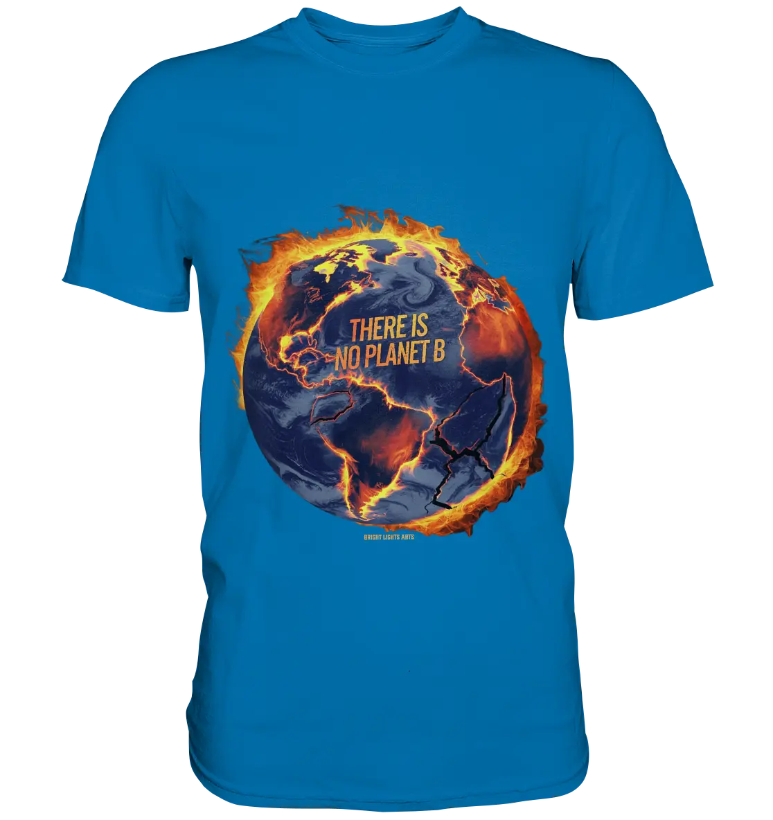 There is no planet B - Premium Shirt Bright Lights Arts