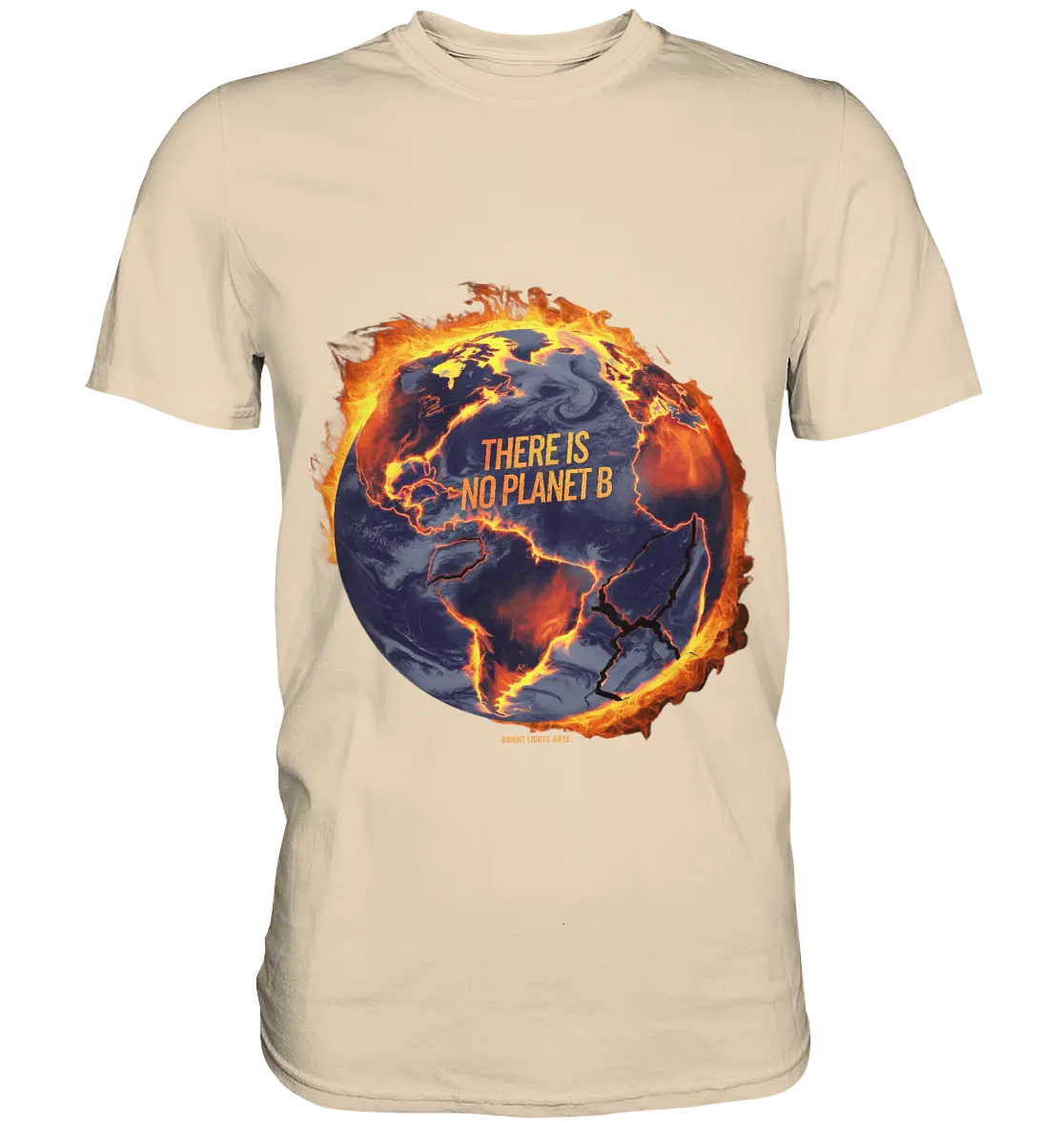There is no planet B - Premium Shirt Bright Lights Arts