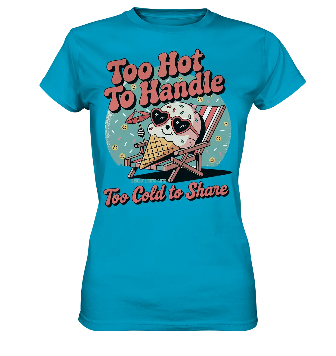 Too Hot to Handle – Eis & Sommerfreude - Ladies Premium Shirt Bright Lights Arts