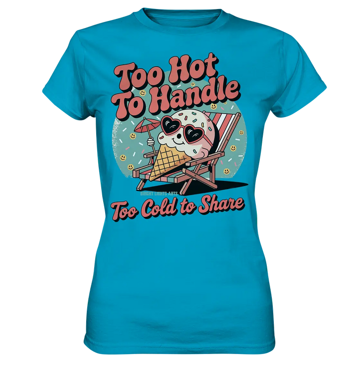 Too Hot to Handle – Eis & Sommerfreude - Ladies Premium Shirt Bright Lights Arts