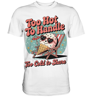 Too Hot to Handle – Eis & Sommerfreude - Premium Shirt Bright Lights Arts