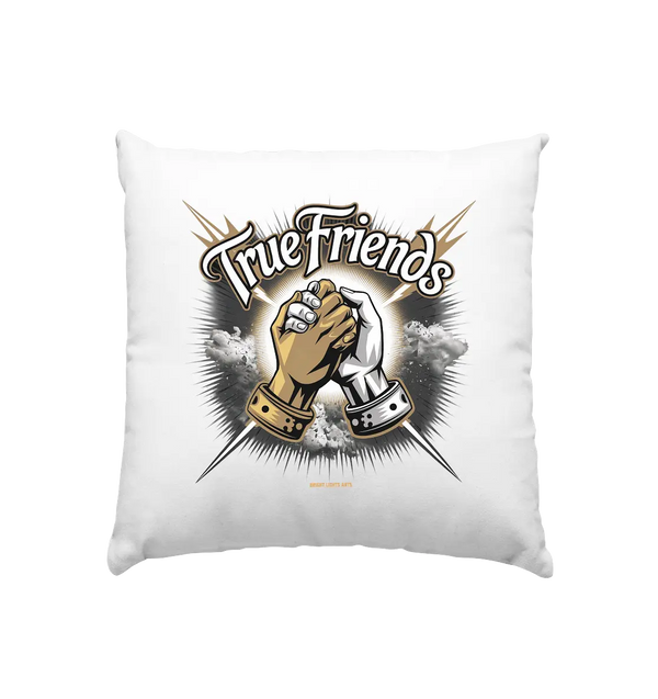 True Friends: Die wahre Bedeutung von Freundschaft - Kissen 40x40cm Bright Lights Arts