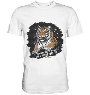 Unterschätz mich! Das wird lustig - Tiger Power - Premium Shirt Bright Lights Arts