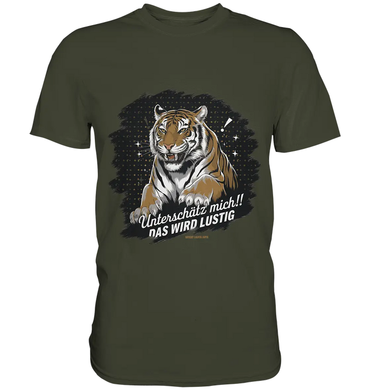 Unterschätz mich! Das wird lustig - Tiger Power - Premium Shirt Bright Lights Arts
