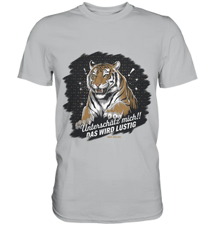 Unterschätz mich! Das wird lustig - Tiger Power - Premium Shirt Bright Lights Arts