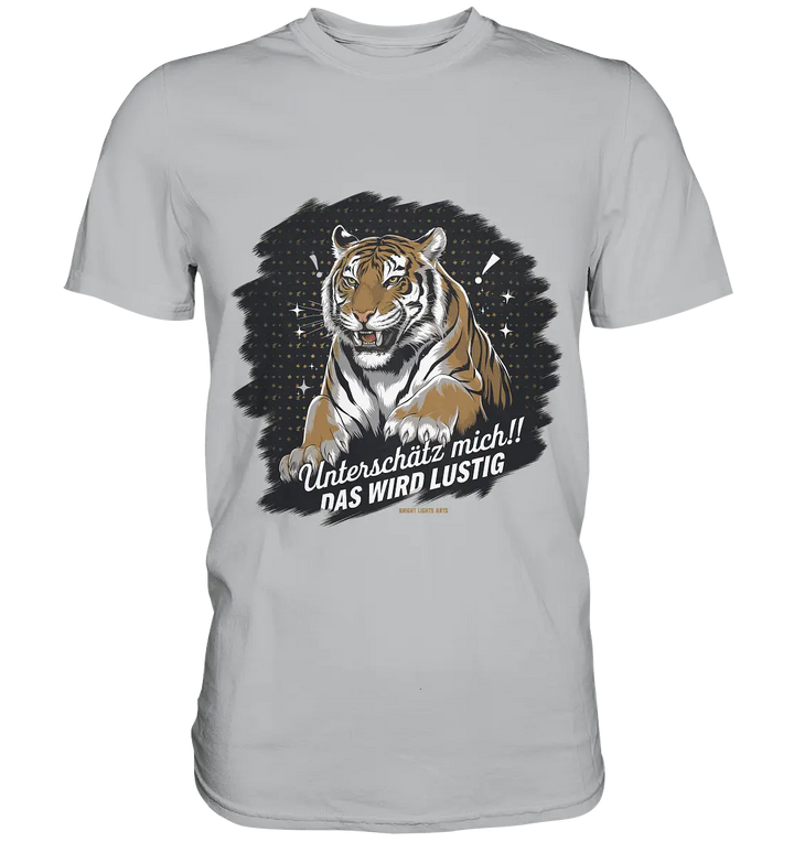 Unterschätz mich! Das wird lustig - Tiger Power - Premium Shirt Bright Lights Arts